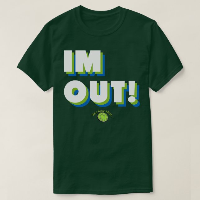 IM OUT  2 T-Shirt (Design Front)