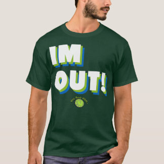 IM OUT  2 T-Shirt