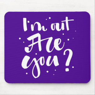 I'm Out Are You? Mouse Pad