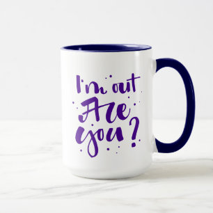 I'm Out Are You? Mug