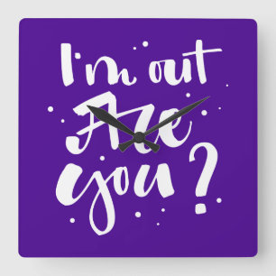 I'm Out Are You? Square Wall Clock