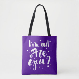 I'm Out Are You? Tote Bag