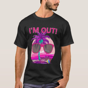 I'm Out Last Day Of School Proff Summer Shades Bea T-Shirt