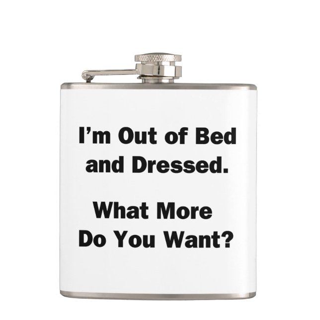 I'm Out of Bed and Dressed Hip Flask (Front)