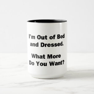 I'm Out of Bed and Dressed. Mug