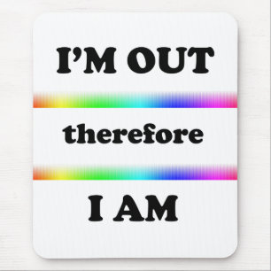 I'm Out Therefore I Am Mouse Pad