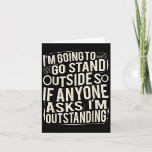 Im Outstanding Funny Sarcasm Graphic Adult Humour Card