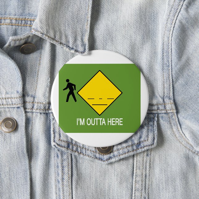 I'm Outta Here 10 Cm Round Badge (In Situ)