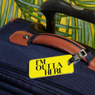 I'm Outta Here Colourful Wit Luggage Tag