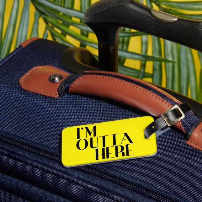 I'm Outta Here Colourful Wit Luggage Tag (Front Insitu 3)