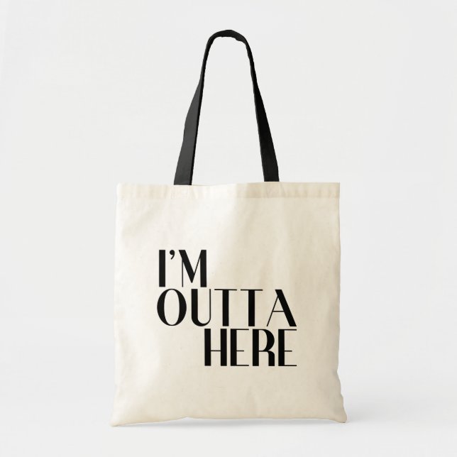 I'm Outta Here Funny Tote Bag (Front)