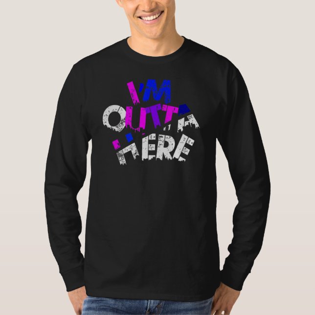 I'm Outta Here    Travel Quotes  Slogans  Outta He T-Shirt (Front)