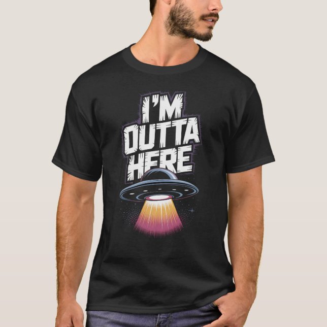 I'm Outta Here - UFO T-Shirt (Front)