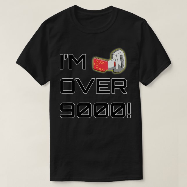 Im Over 9000 Its Over 9000  T-Shirt (Design Front)