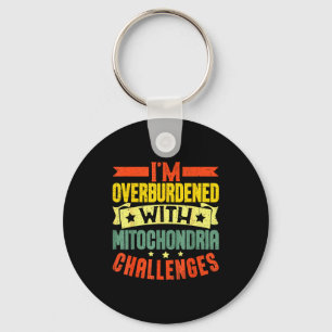 I'm Overburdened With Mitochondria Challenges Key Ring