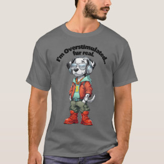 Im Overstimulated Fur Real Funny Dalmatian Dog Hip T-Shirt
