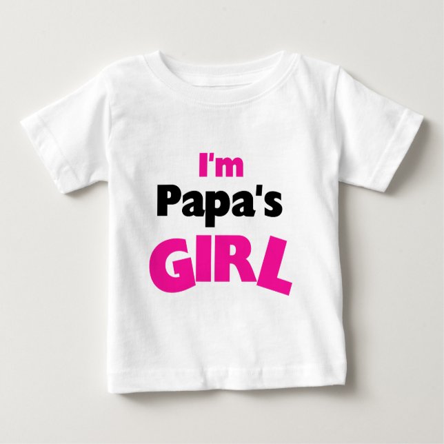 I'm Papa's Girl Baby T-Shirt (Front)