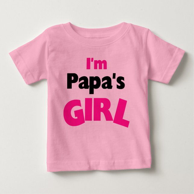 I'm Papa's Girl Baby T-Shirt (Front)