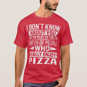 Im Part Of The 1 Percent Of People Who Really Enjo T-Shirt