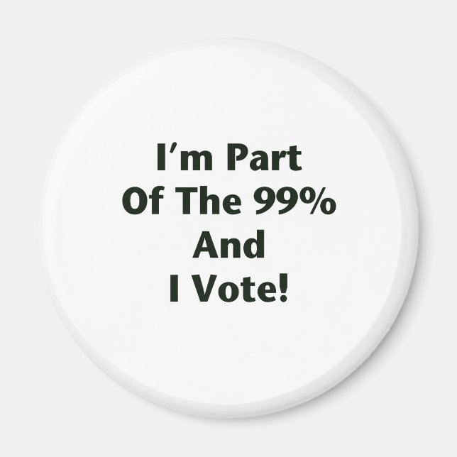 I'm Part Of The 99% and I Vote! Magnet (Front)