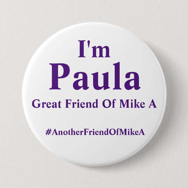 I'm Paula - Great Friend Of Mike A 7.5 Cm Round Badge (Front)