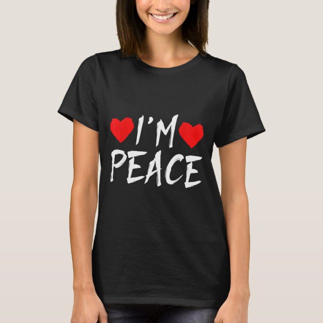 I'm Peace Funny Couples Tee Valentine's Day Couple (Front)