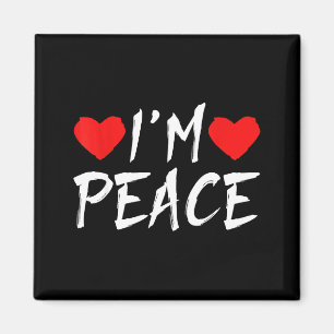 I'm Peace Funny Couples Tee Valentine's Day Couple Magnet