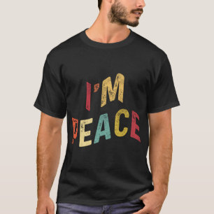 I'm Peace - I Come In Peace Funny Matching Couples T-Shirt