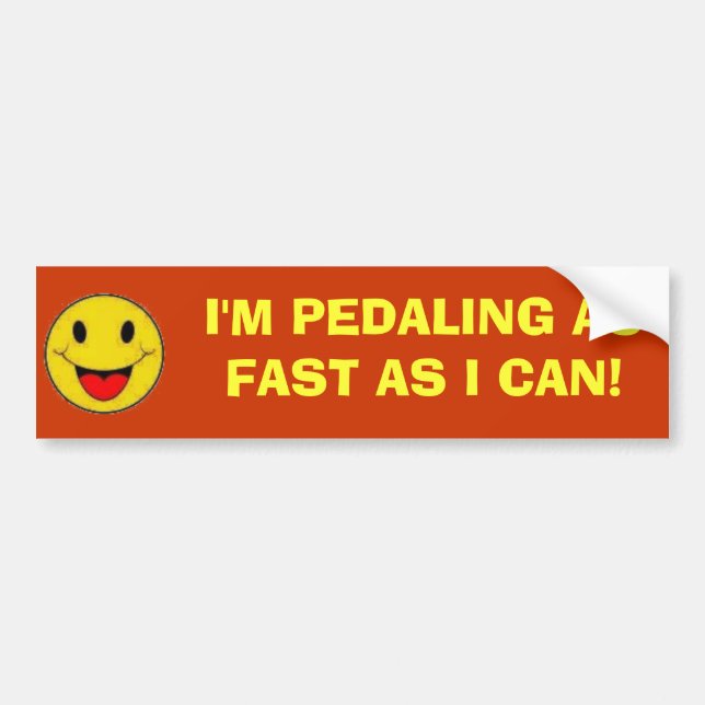 I'M PEDALING AS FAST AS I CAN! BUMPER STICKER (Front)