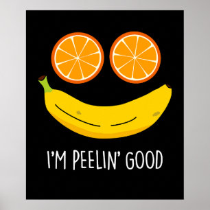 I'm Peelin Good Funny Fruit Pun Dark BG Poster