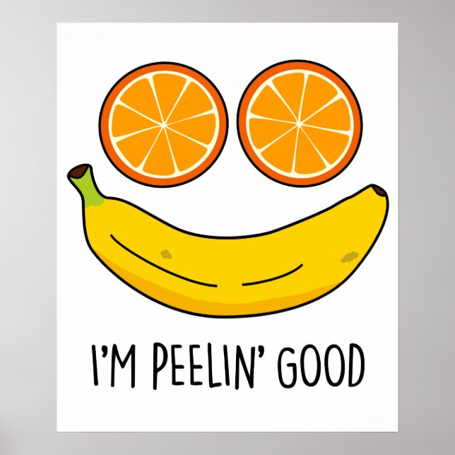 I'm Peelin Good Funny Fruit Pun Poster (Front)