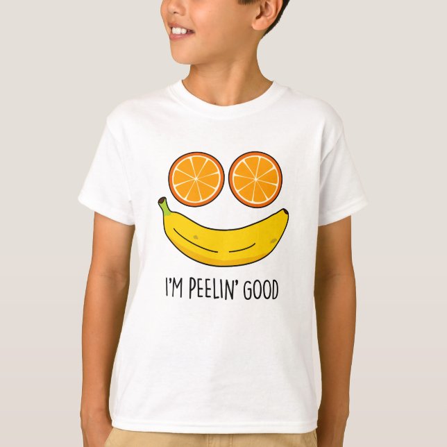 I'm Peelin Good Funny Fruit Pun  T-Shirt (Front)