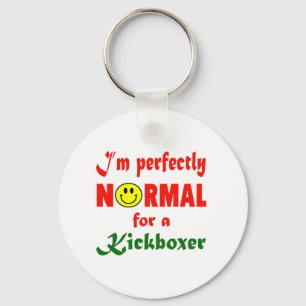I'm perfectly normal for a Kickboxer. Key Ring