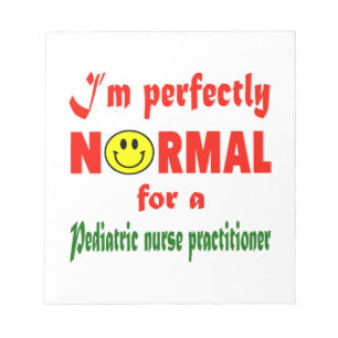 I'm perfectly normal for a Paediatrics Nurse Notepad