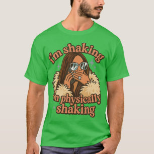 Im Physically Shaking Lisa Barlow RHOSLC Meme Quot T-Shirt
