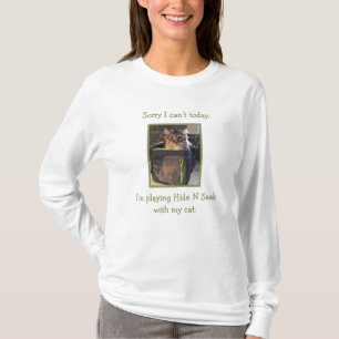 I'm Playing Hide N Seek With My Cat Today T-Shirt