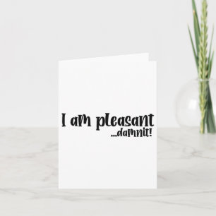 Im Pleasant… Dammit Funny Sarcasm _2 Card