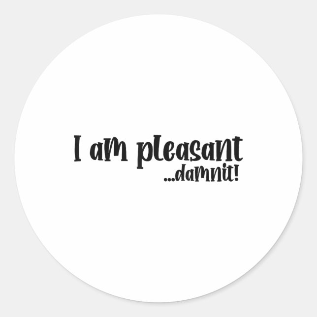 Im Pleasant… Dammit Funny Sarcasm _2  Classic Round Sticker (Front)