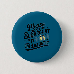 I'm Please Don' Sugarcoat It Diabetic 6 Cm Round Badge