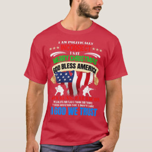 Im Politically Incorrect Say Merry Xmas Christmas  T-Shirt