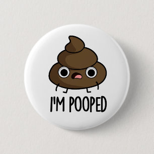 I'm Pooped Cute Poop Poo Pun 6 Cm Round Badge