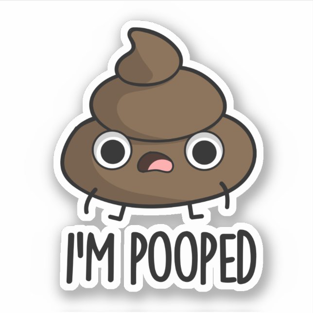 I'm Pooped Funny Poo Pun  (Front)