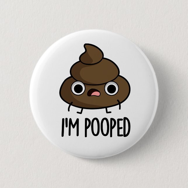 I'm Pooped Funny Poo Pun  6 Cm Round Badge (Front)