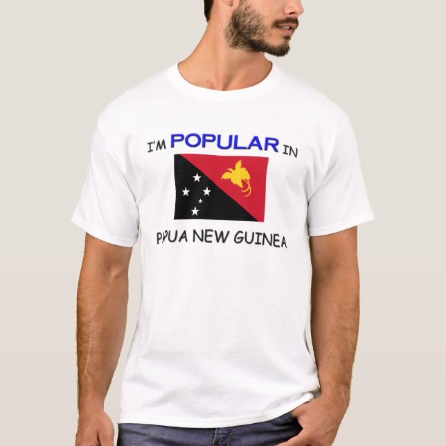 I'm Popular In PAPUA NEW GUINEA T-Shirt (Front)