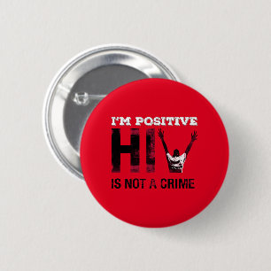 I'm Positive HIV is Not A Crime 6 Cm Round Badge