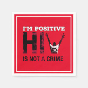 I'm Positive HIV is Not A Crime Napkin