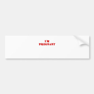 Im Pregnant Bumper Sticker