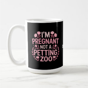 I'm Pregnant Not A Petting Zoo Funny Mum Quote Coffee Mug