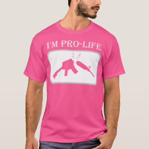 I'M Pro-Life Anti Gun Violence Stop Gun Violence T-Shirt
