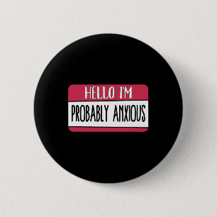 I'm Probably Anxious Mental Health  6 Cm Round Badge